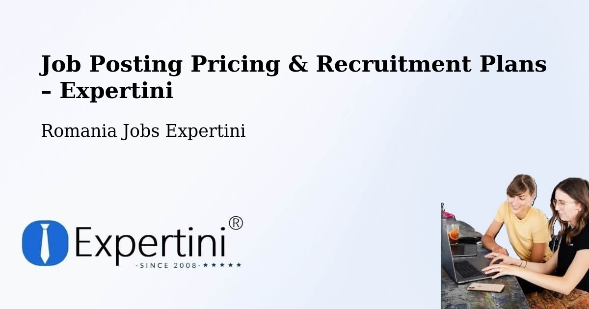 Job Posting Pricing & Recruitment Plans – Comuna Crasna - Comuna Crasna, Romania Jobs Expertini